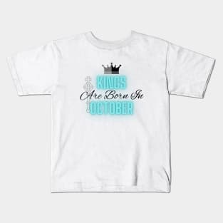 Kings are born in October - Quote Kids T-Shirt